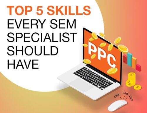 Top 5 Skills Every Search Engine Marketing Specialist Needs